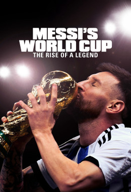 Kỳ World Cup Của Messi: Huyền Thoại Tỏa Sáng - Messis World Cup: The Rise of a Legend